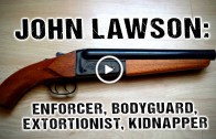 John Lawson: enforcer, bodyguard, extortionist, kidnapper…